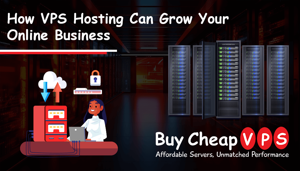 How VPS Hosting Can Grow Your Online Business
