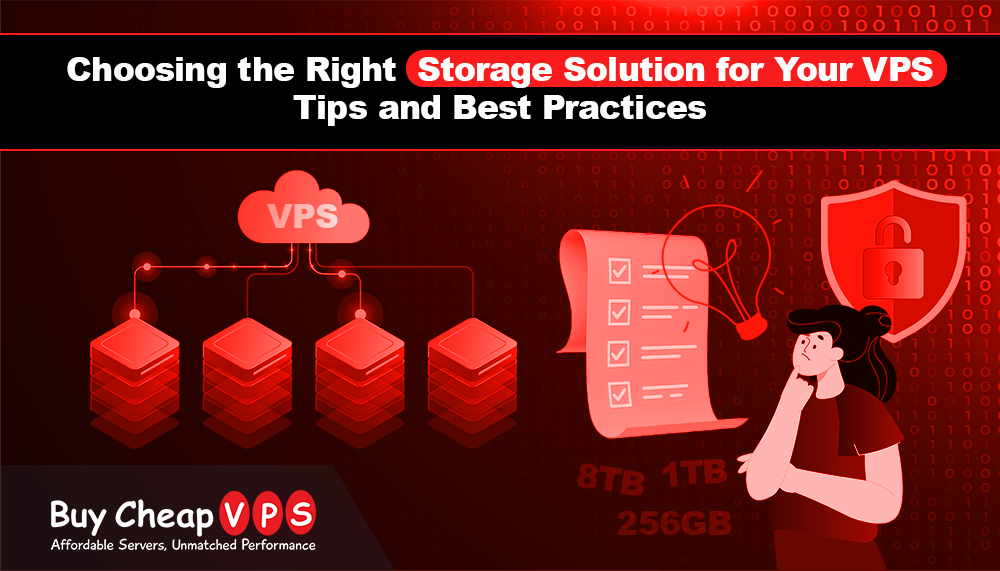 Choosing the Right Storage Solution for Your VPS: Tips and Best Practices